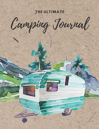 The Ultimate Camping Journal: Record Your Adventures/ Caravan Mountains Design/ Campsites Log Book