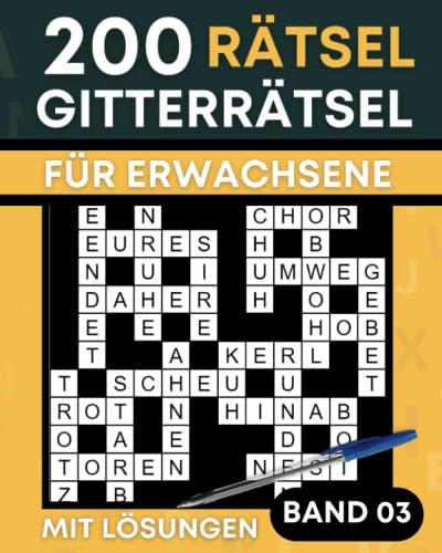 Gitterrätsel für Erwachsene: Rätselbuch für Erwachsene mit 200 Kreuzgitter Rätsel mit Lösungen - Band 3