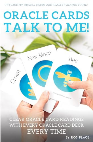 Oracle Cards, Talk to Me!: Clear Oracle Card Readings with Every Oracle Deck Every Time