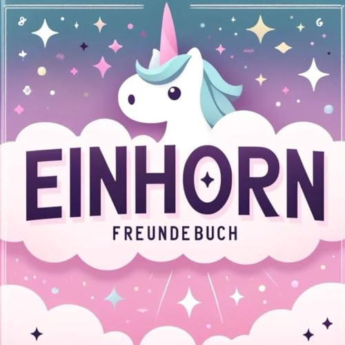 Einhornfreunde im Kindergarten: Mein zauberhaftes erstes Freundebuch: Platz für 40 magische Freundschaften – Für kleine Einhornfans ab 3 Jahren