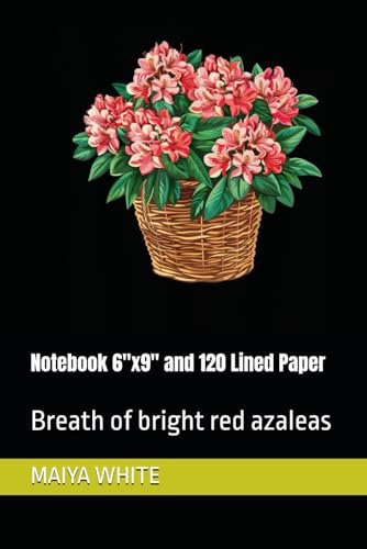 Notebook 6x9 and 120 Lined Paper: Breath of bright red azaleas