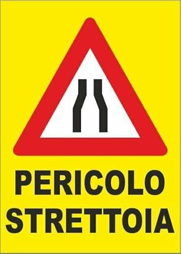 NEW CARTELLO SEGNALETICO - Pericolo Strettoia - Adesivo Resistente, Pannello in Forex, Pannello In Alluminio (PANNELLO IN ALLUMINIO 30X42 CM)