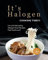 It's Halogen Cooking Time!!!: Fun and interesting Halogen Oven Recipes That You'd Love!! (English Edition)