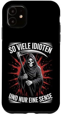 So viele Idioten und nur eine Sense | Sensenmann | Sarkasmus Hülle für iPhone 11