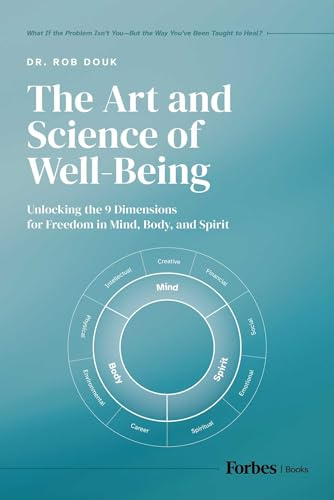 The Art and Science of Well-Being: Unlocking the 9 Dimensions for Freedom in Mind, Body, and Spirit