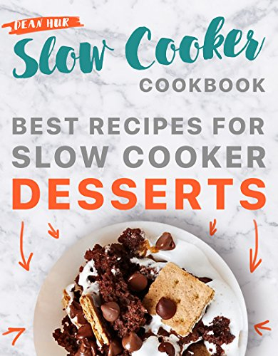Slow Cooker Cookbook: Best Recipes for Slow Cooker Desserts (Crock Pot Book 1)