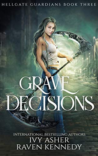 Grave Decisions (Hellgate Guardians Book 3)