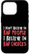 Hülle für iPhone 16 Pro I Don't Believe In Bad People Believe In Bad Choices AA NA