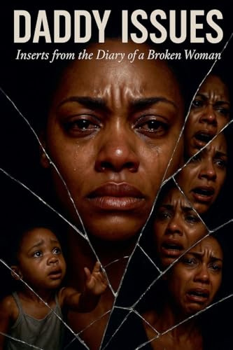 DADDY ISSUES: Inserts from the Diary of a Broken Woman