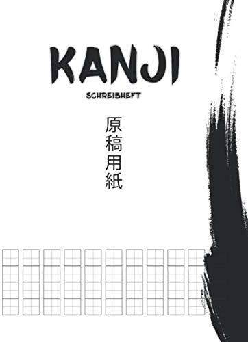 Kanji Schreibheft 原稿用紙: Japanisches Schreibheft zum Lernen des japanischen Alphabets sowie Hiragana und Katakana Schriftzeichen - 原稿用紙 Praxis Übungsheft mit Quadratzeilen - 150 Seiten ca. DIN A4