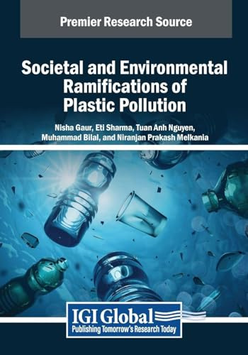 Societal and Environmental Ramifications of Plastic Pollution (Advances in Environmental Engineering and Green Technologies)