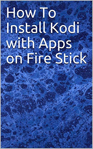 How To Install Kodi and Apps on Fire TV (English Edition)