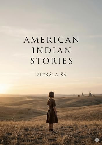 American Indian Stories: by Zitkála-¿á