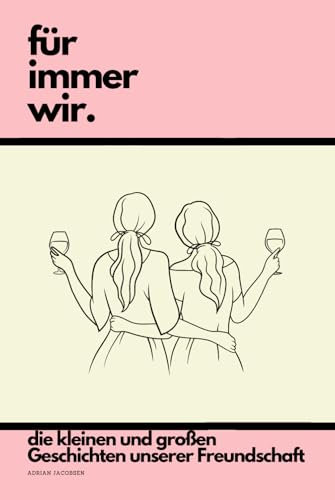 *FREUNDEBUCH* für immer wir.: die kleinen und großen Geschichten unserer Freundschaft