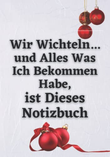 Wichtelgeschenk Notizbuch: Wichtelgeschenke zu Weihnachten Lustig für Frauen, Männer & Kinder. Wichtel Geschenke Witzig Unter 10 Euro. Weihnachtswichteln Geschenkideen für Weihnachtsfeier. Unisex