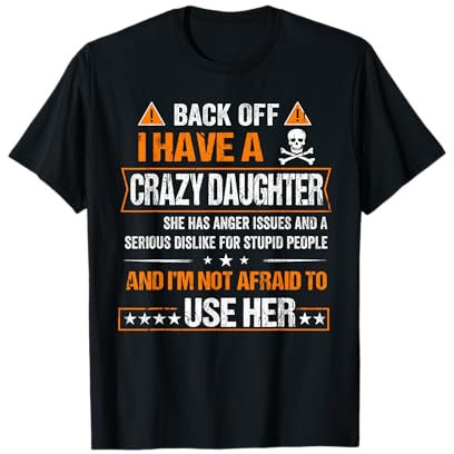 Back Off I have a Crazy Daughter Shirt T-Shirt