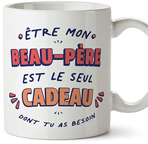 Mugffins Tasses pour BEAU-PÈRE - En Français - Cadeau original - Le Seul Cadeau Dont tu as Besoin - 11 oz / 330 ml