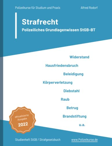 Strafrecht - Polizeiliches Grundlagenwissen zum StGB-BT | Polizeikurse.de - für Studium und Praxis - Studienheft StGB-BT / Strafgesetzbuch (Besonderer ... Körperverletzung, Diebstahl, u.a.