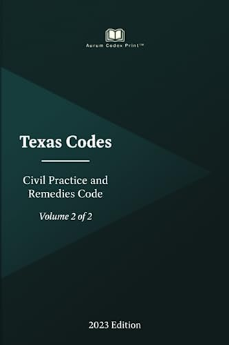 Texas Civil Practice and Remedies Code 2023 Edition Code (Volume 2 of 2)