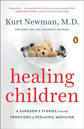 Healing Children: A Surgeon's Stories from the Frontiers of Pediatric Medicine