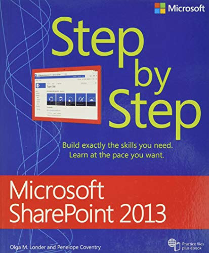 Microsoft® SharePoint® 2013 Step by Step: Build exactly the skills you need. Learn at the pace you want
