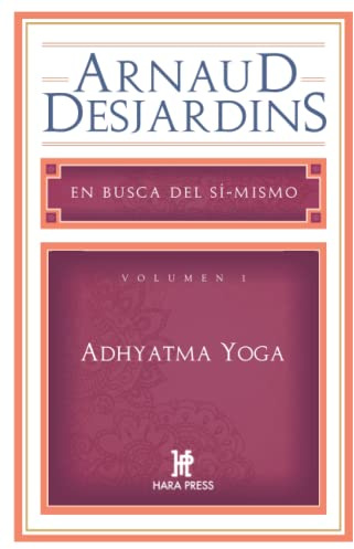 Adhyatma Yoga. En busca del sí mismo. Vol 1