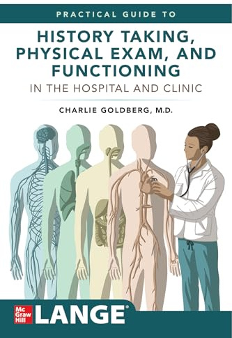 Lange's Practical Guide to History Taking, Physical Exam, and Functioning in the Hospital and Clinic
