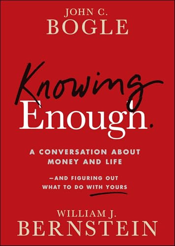 Knowing Enough: A Conversation About Money and Life--and Figuring Out What to Do with Yours
