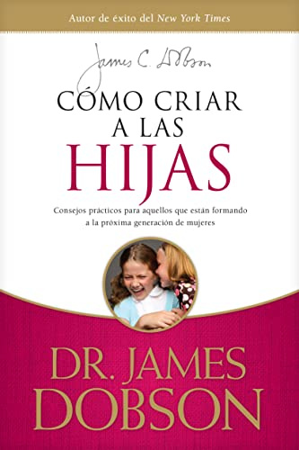 Como Criar A Las Hijas: Consejos prácticos para aquellos que están formando a la próxima generación de mujeres