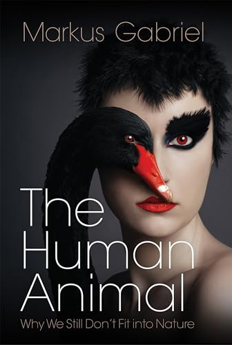 The Human Animal: Why We Still Don't Fit into Nature