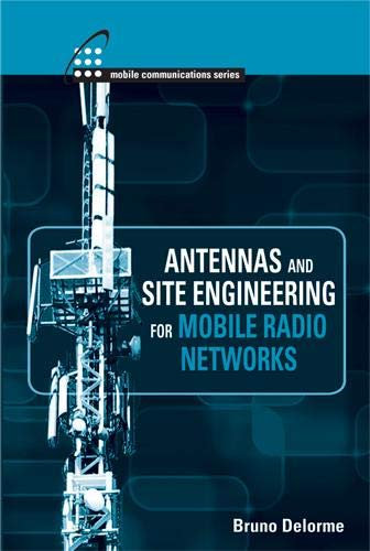 Antennas and Site Engineering for Mobile Radio Networks (Artech House Antenna Library)