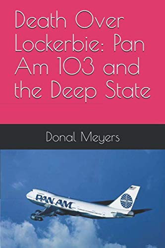 Death Over Lockerbie: Pan Am 103 and the Deep State