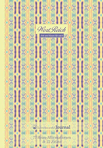 Schreibwandel Journal: Reim-Affirmationen: Design-Notizbuch, Tagebuch, Einschreibbuch, Schreibjournal, Bullet Journal, 199 punktierte Seiten: ... 77 Reim-Affirmationen & 22 Zitate - WortReich