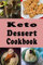 Keto Dessert Cookbook: Low Carb No Sugar Recipes for Cake Crackers Ice Cream and Much More to Sustain the Ketogenic Diet (Keto Recipes)
