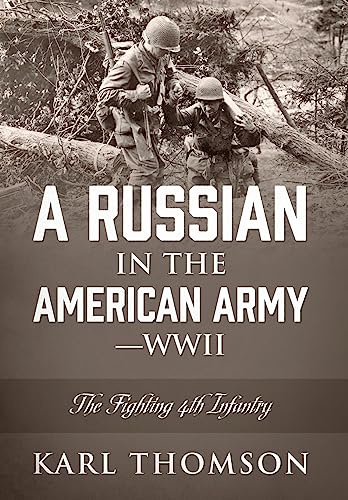 A Russian in the American Army - WWII: The Fighting 4th Infantry