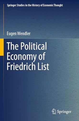 The Political Economy of Friedrich List (Springer Studies in the History of Economic Thought)