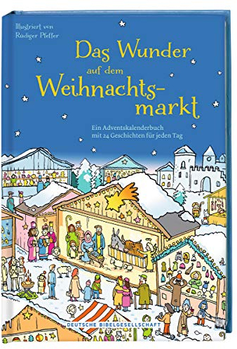 Das Wunder auf dem Weihnachtsmarkt: Ein Adventskalenderbuch mit 24 Geschichten für jeden Tag
