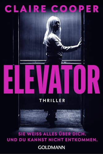 Elevator: Sie weiß alles über dich. Und du kannst nicht entkommen. - Thriller