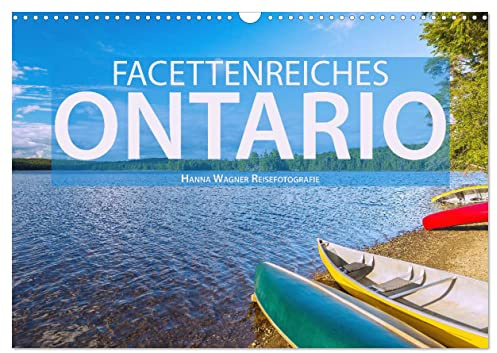 Facettenreiches Ontario (Wandkalender 2026 DIN A3 quer), CALVENDO Monatskalender: Hanna Wagner zeigt Monat für Monat die beeindruckende Vielfalt der ostkanadischen Provinz Ontario. (CALVENDO Orte)