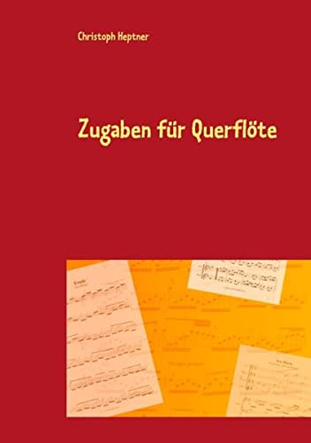 Zugaben für Querflöte: Virtuose Kostbarkeiten über bekannte Melodien