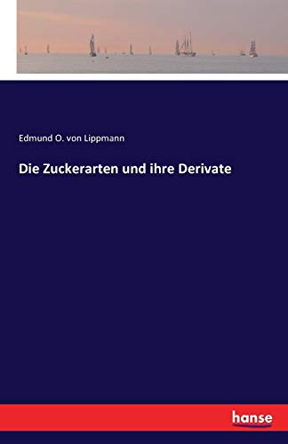 Die Zuckerarten und ihre Derivate