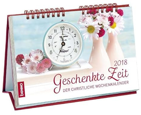 Geschenkte Zeit 2018: Der christliche Wochenkalender
