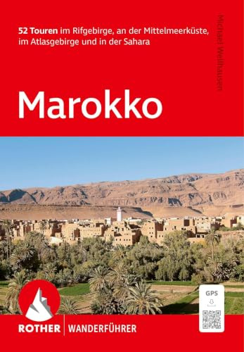 ROTHER Wanderführer Marokko: 52 Touren im Rifgebirge, an der Mittelmeerküste, im Atlasgebirge und in der Sahara. Mit GPS-Tracks