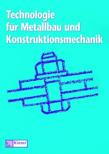 Technologie für Metallbau und Konstruktionsmechanik: Lehr-/Fachbuch