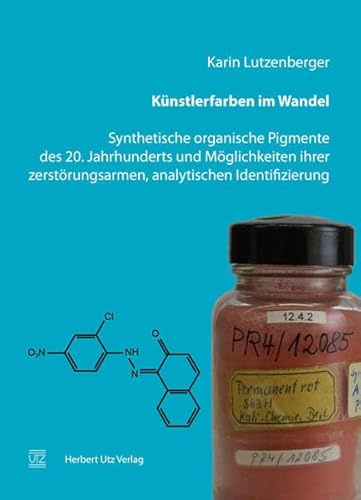 Künstlerfarben im Wandel: Synthetische organische Pigmente des 20. Jahrhunderts und Möglichkeiten ihrer zerstörungsarmen, analytischen Identifizierung (Analytische Chemie)