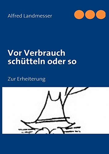 Vor Verbrauch schütteln oder so: Zur Erheiterung
