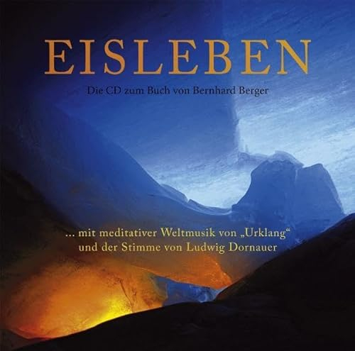 Eisleben – Die Doppel-CD zum Buch von Bernhard Berger: … mit meditativer Weltmusik von Urklang und der Stimme von Ludwig Dornauer: Die CD zum Buch ... Urklang und der Stimme von Ludwig Dornauer