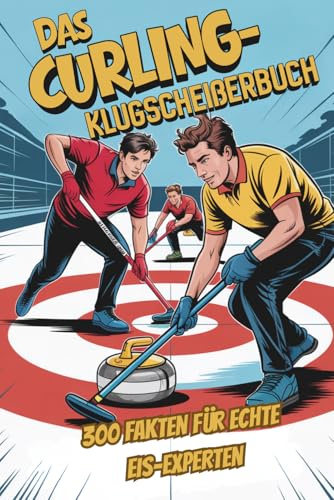Das Curling-Klugscheißerbuch | 300 Fakten für echte Eis-Experten: Lustiges Geschenk | Unnützes Wissen | Curling