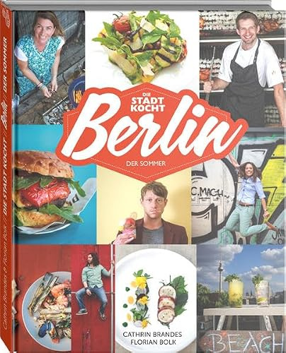 Berlin: Das Sommer-Kochbuch: Die Stadt kocht