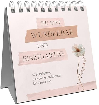 Du bist wunderbar und einzigartig – Aufstellbuch: 52 Botschaften, die von Herzen kommen. Mit Bibelversen.